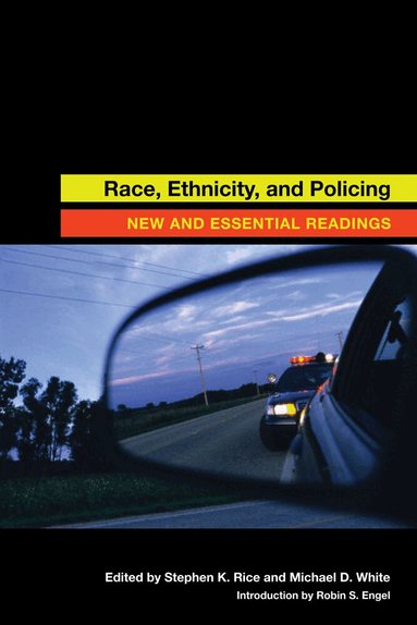 Stephen K. Rice, Michael D. White - Race, Ethnicity, and Policing, Inbunden
