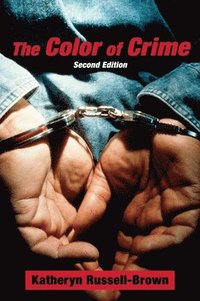 bokomslag The Color of Crime (Second Edition): Racial Hoaxes, White Fear, Black Protectionism, Police Harassment, and Other Macroaggressions