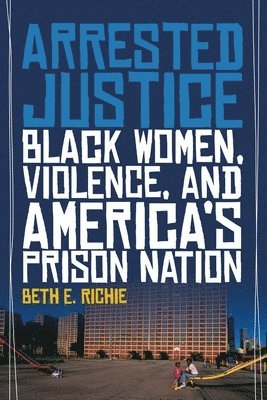 Beth E. Richie, Beth E Richie - Arrested Justice, Häftad