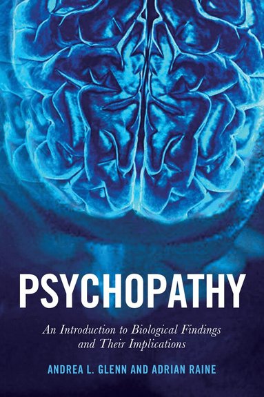 Adrian Raine, Andrea L. Glenn - Psychopathy, Inbunden