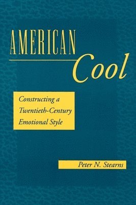 Peter N. Stearns, Lisa Walker, Peter N Stearns - American Cool, Häftad