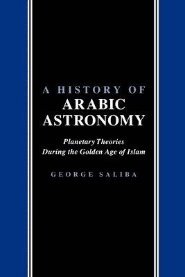 bokomslag A History of Arabic Astronomy