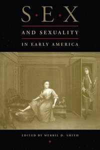 bokomslag Sex and Sexuality in Early America