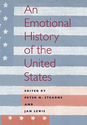 Peter N. Stearns, Jan Lewis, Peter N Stearns - Emotional History of the U.S, Häftad