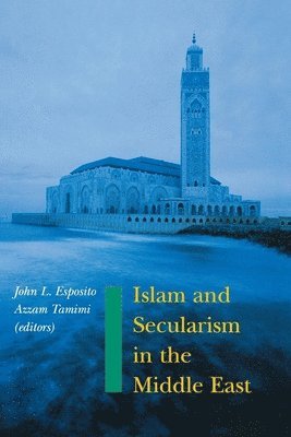 bokomslag Islam and Secularism in the Middle East