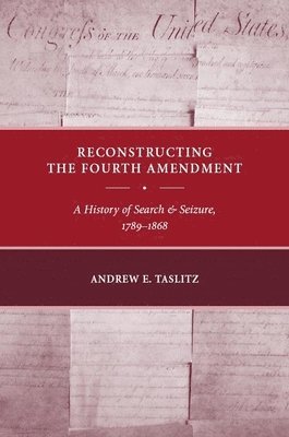 Reconstructing the Fourth Amendment 1