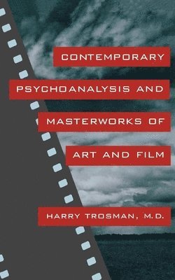 Harry Trosman M.D., Harry Trosman M. D., Harry Trosman M.D., Harry Trosman M D - Contemporary Psychoanalysis and Masterworks of Art and Film, Häftad