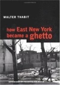 bokomslag How East New York Became a Ghetto