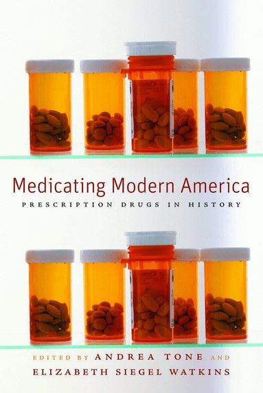 Andrea Tone, Elizabeth Siegel Watkins - Medicating Modern America, Häftad