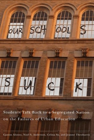 Jeanne Theoharis, Gaston Alonso, Noel S. Anderson, Celina Su - Our Schools Suck, Inbunden
