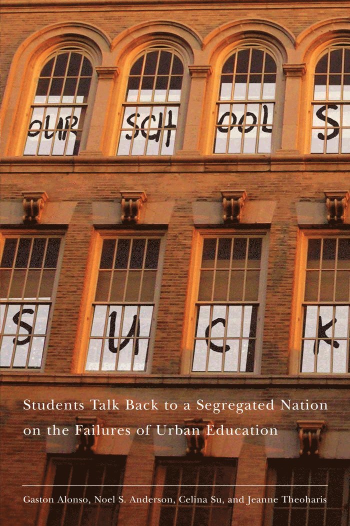 Jeanne Theoharis, Gaston Alonso, Noel S. Anderson, Celina Su, Noel S Anderson - Our Schools Suck, Häftad