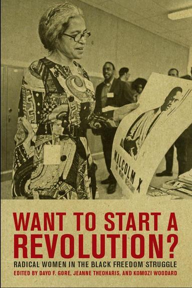Jeanne Theoharis, Komozi Woodard, Dayo F. Gore - Want to Start a Revolution?, Inbunden