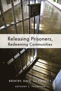 bokomslag Releasing Prisoners, Redeeming Communities