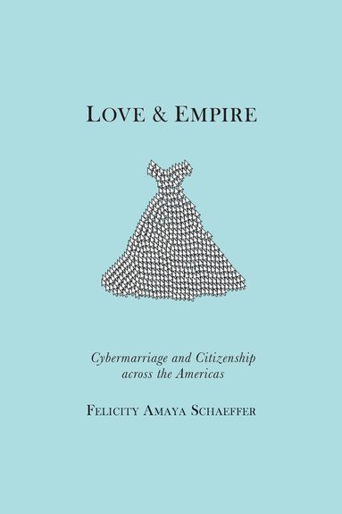 Felicity Amaya Schaeffer - Love and Empire, Inbunden
