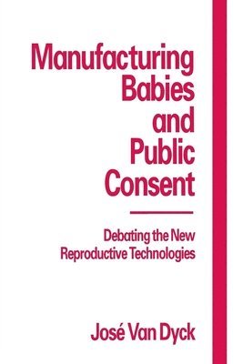 Manufacturing Babies and Public Consent 1