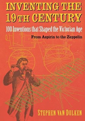 Stephen Van Dulken, Stephen Van Dulken, Stephen van Dulken - Inventing the 19th Century, Häftad