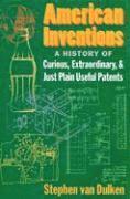 bokomslag American Inventions: A History of Curious, Extraordinary, and Just Plain Useful Patents