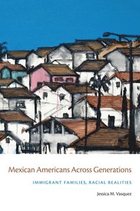 bokomslag Mexican Americans Across Generations