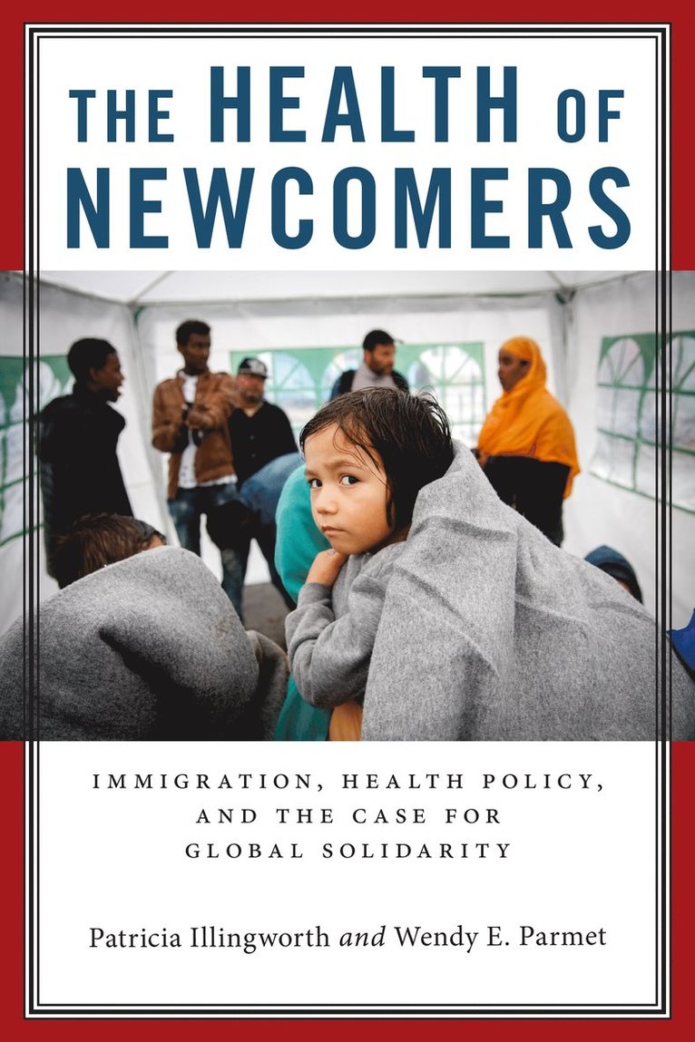 Patricia Illingworth, Wendy E. Parmet, Wendy E Parmet - Health of Newcomers, Inbunden