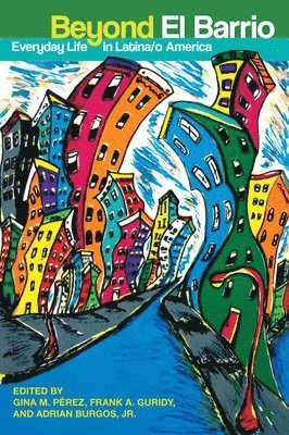 Adrian Burgos, Frank Guridy, Gina M. Pérez, Frank Guridy, Adrian Burgos, Gina M. Perez, Jr. Burgos, Adrian - Beyond El Barrio, Inbunden