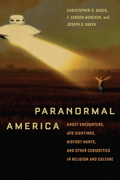 Christopher D. Bader, Joseph O. Baker, F. Carson Mencken - Paranormal America, Häftad