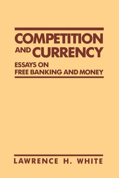 Lawrence H. White - Competition and Currency, Häftad