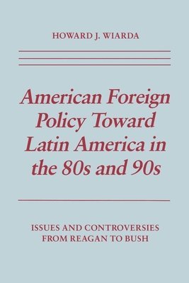 American Foreign Policy Toward Latin America in the 80s and 90s 1