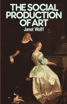 Janet Wolff - Social Production of Art, Häftad