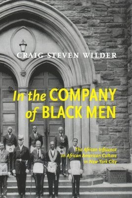 Craig Steven Wilder - In the Company of Black Men, Inbunden