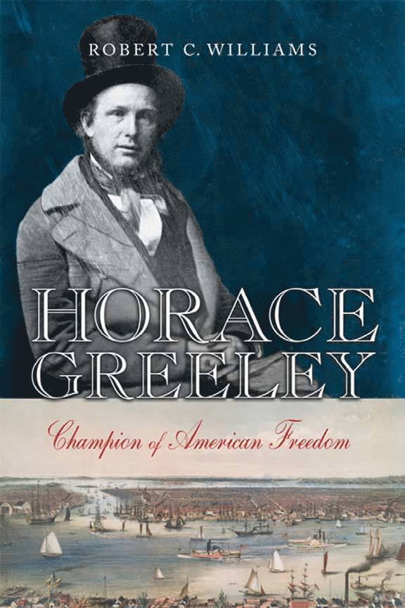 Robert C. Williams, Robert  C. Williams, Robert C Williams - Horace Greeley, Inbunden