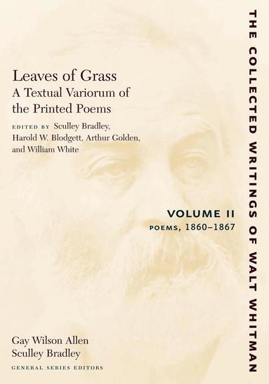 Walt Whitman, Sculley Bradley, Harold W. Blodgett, Arthur Golden, William White - Leaves of Grass, a Textual Variorum of the Printed Poems: Volume II: Poems, Häftad