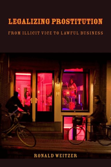 Ronald Weitzer - Legalizing Prostitution, Inbunden