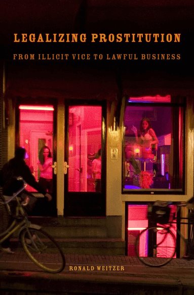 Ronald Weitzer - Legalizing Prostitution, Häftad