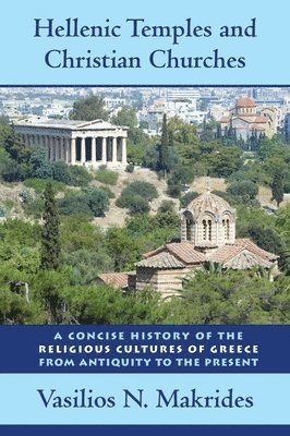 Vasilios N. Makrides, Vasilios N Makrides - Hellenic Temples and Christian Churches, Inbunden