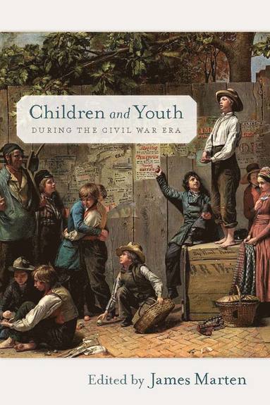 bokomslag Children and Youth During the Civil War Era