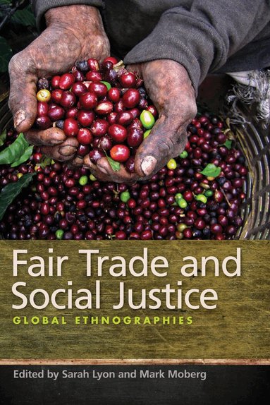 Mark Moberg, Sarah Lyon - Fair Trade and Social Justice, Inbunden