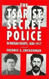bokomslag The Tsarist Secret Police and Russian Society, 1880-1917