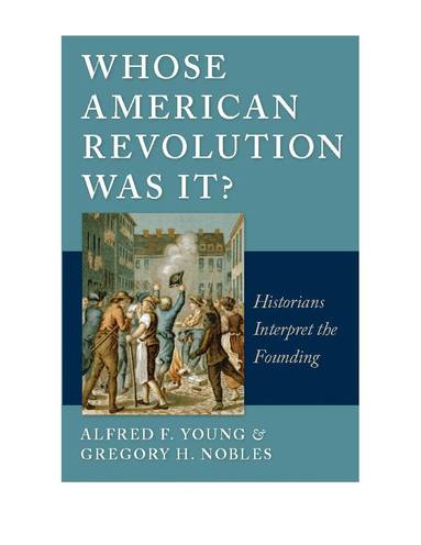 Alfred F. Young, Gregory Nobles - Whose American Revolution Was It?, Inbunden