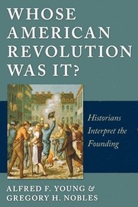 bokomslag Whose American Revolution Was It?