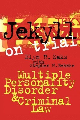 Elyn R. Saks, Stephen H. Behnke - Jekyll on Trial, Häftad