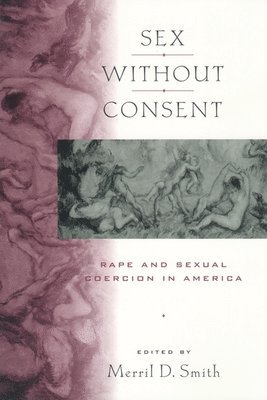 Merril D. Smith - Sex Without Consent, Inbunden
