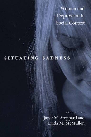 Janet M. Stoppard, Linda M. McMullen - Situating Sadness, Inbunden
