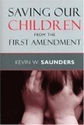 Saving Our Children from the First Amendment 1