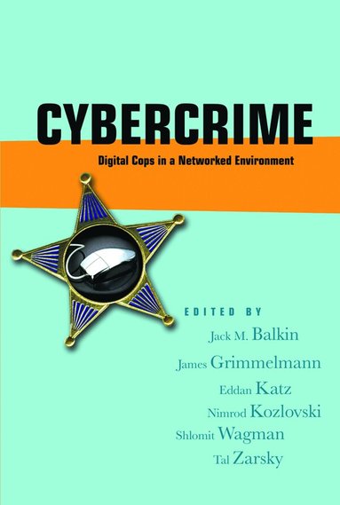 J. M. Balkin, And Tal Zarsky Wagman, Jack M. Balkin, James Grimmelmann, Eddan Katz, Nimrod Kozlovski, Shlomit Wagman, Tal Zarsky - Cybercrime, Inbunden