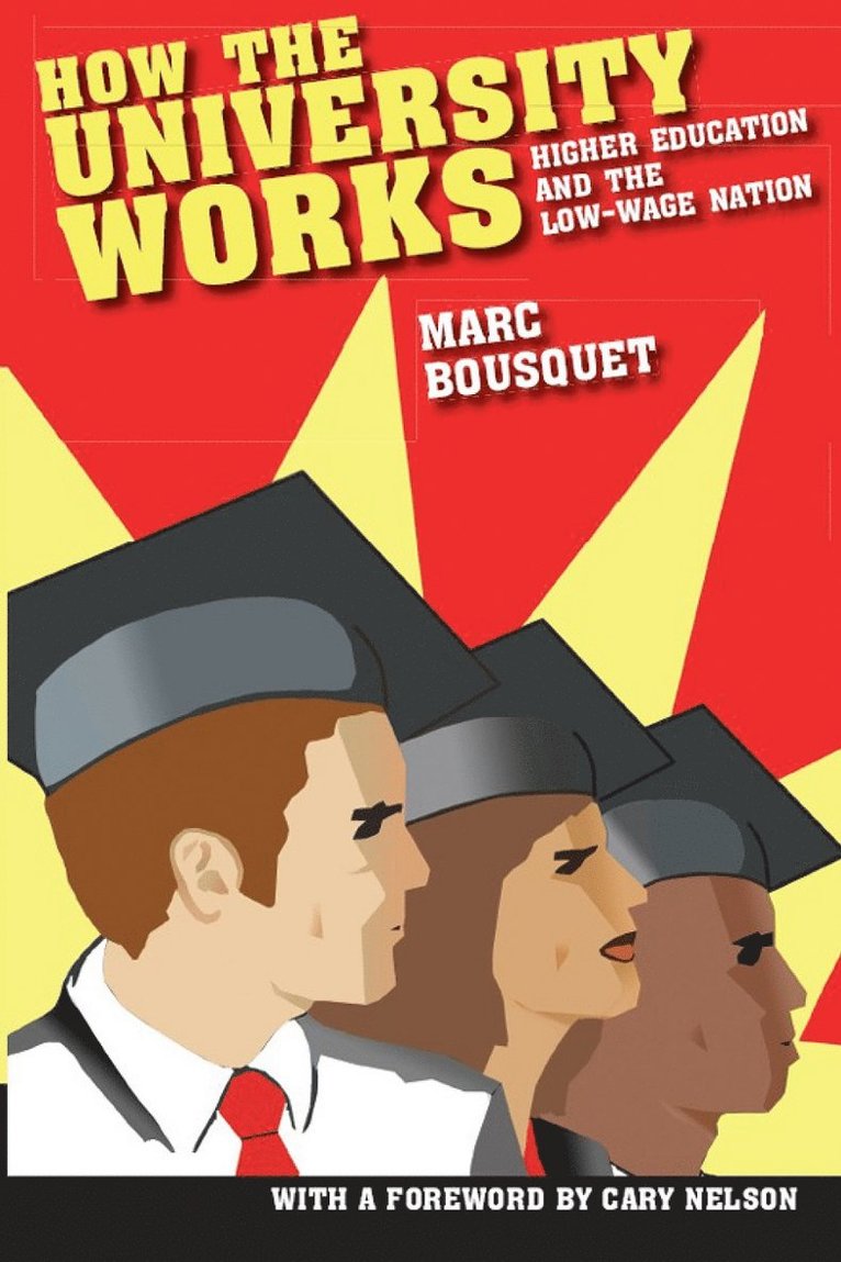 Marc Bousquet, Cary Nelson - How the University Works, Häftad