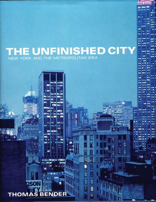 Thomas Bender - Unfinished City, Häftad