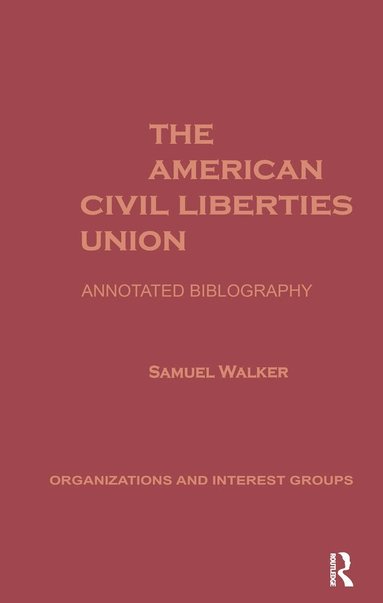 Samuel Walker - American Civil Liberties Union, Inbunden