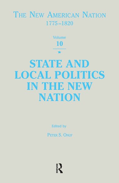 Peter S Onuf - State & Local Politics in the New Nation, Inbunden