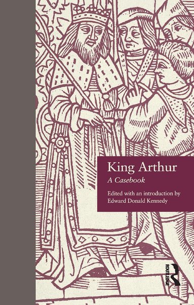 Edward Donald Kennedy - King Arthur, Inbunden