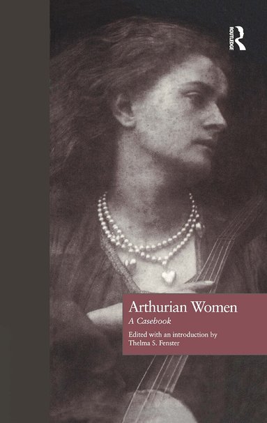 Thelma S. Fenster, Norris J. Lacy - Arthurian Women, Inbunden